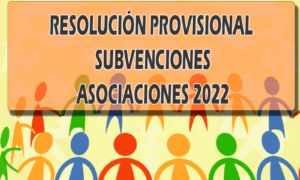 RESOLUCIÓN PROVISIONAL PARA LA CONCESIÓN DE SUBVENCIONES POR CONVOCATORIA PÚBLICA POR CONCURRENCIA COMPETITIVA DE 2022