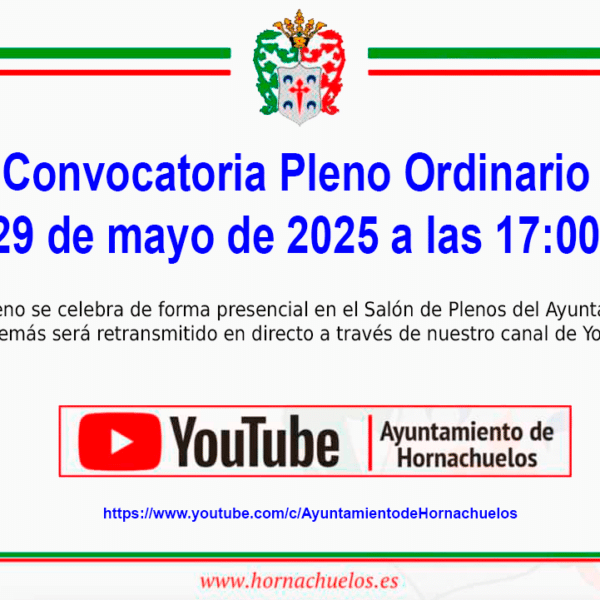 Convocatoria sesión ORDINARIA del PLENO MUNICIPAL de este Ayuntamiento, para el próximo día 29 de mayo de 2025, a las 17:00 horas.